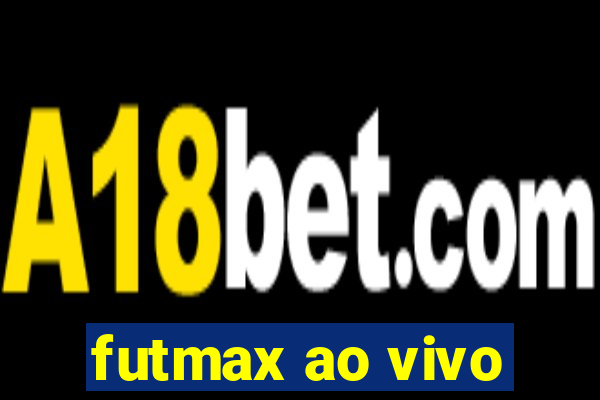 futmax ao vivo